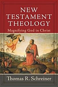 New Testament Theology: Magnifying God in Christ (Hardcover)