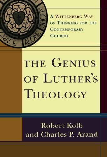 The Genius of Luthers Theology: A Wittenberg Way of Thinking for the Contemporary Church (Paperback)