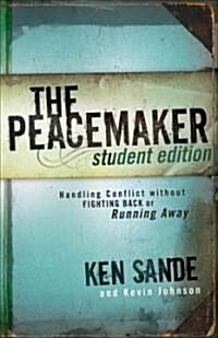 The Peacemaker: Handling Conflict Without Fighting Back or Running Away (Paperback, Student)