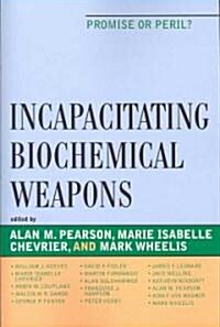 Incapacitating Biochemical Weapons: Promise or Peril? (Paperback)