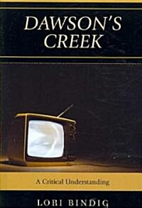 Dawsons Creek: A Critical Understanding (Paperback)