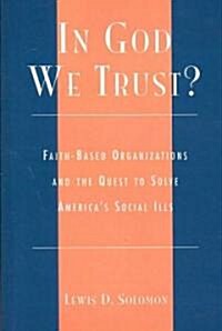 In God We Trust?: Faith-Based Organizations and the Quest to Solve Americas Social Ills (Paperback)