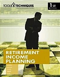 Tools & Techniques of Retirement Income Planning (Paperback)