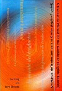 A Translation Manual for the Caribbean (English-Spanish)/Un Manual de Traduccion Para El Caribe(ingles-Espanol) (Paperback)