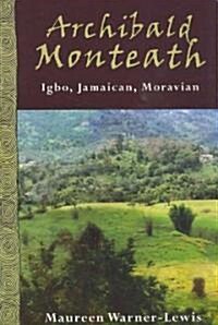 Archibald Monteath: Igbo, Jamaican, Moravian (Paperback)