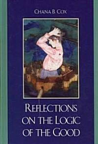 Reflections on the Logic of the Good (Hardcover)