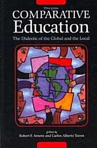 Comparative Education: The Dialectic of the Global and the Local (Paperback, 3rd)