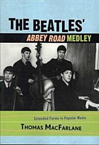 The Beatles Abbey Road Medley: Extended Forms in Popular Music (Paperback)