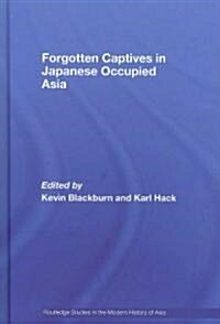 Forgotten Captives in Japanese-Occupied Asia (Hardcover)