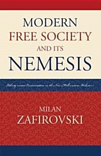 Modern Free Society and Its Nemesis: Liberty Versus Conservatism in the New Millennium (Hardcover)