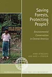 Saving Forests, Protecting People?: Environmental Conservation in Central America (Hardcover)