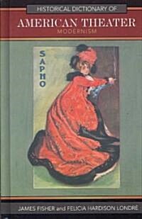 Historical Dictionary of American Theater: Modernism (Hardcover)