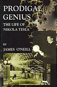 Prodigal Genius: The Life of Nikola Tesla (Paperback)