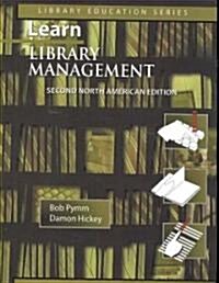 Learn Library Management a Practical Study Guide for New or Busy Managers in Libraries and Other Information Agencies Second North American Edition 20 (Paperback, 2)