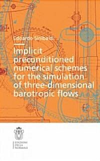 Implicit Preconditioned Numerical Schemes for the Simulation of Three-Dimensional Barotropic Flows (Paperback)