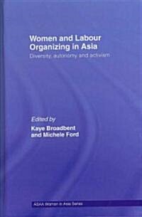 Women and Labour Organizing in Asia : Diversity, Autonomy and Activism (Hardcover)
