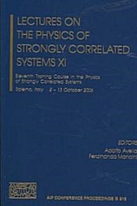 Lectures on the Physics of Strongly Correlated Systems XI: Eleventh Training Course in the Physics of Strongly Correlated Systems (Hardcover)