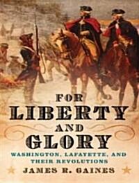 For Liberty and Glory: Washington, Lafayette, and Their Revolutions (Audio CD)
