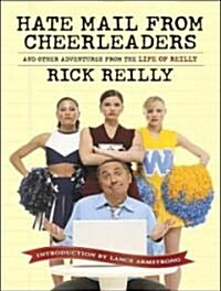 Hate Mail from Cheerleaders: And Other Adventures from the Life of Reilly (Audio CD)
