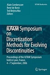 Iutam Symposium on Discretization Methods for Evolving Discontinuities: Proceedings of the Iutam Symposium Held Lyon, France, 4 - 7 September, 2006 (Hardcover)