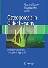 Osteoporosis in Older Persons : Pathophysiology and Therapeutic Approach (Hardcover)