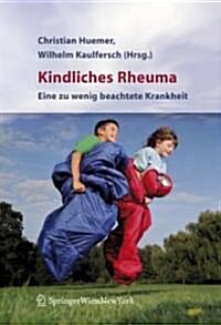 Kindliches Rheuma: Eine Zu Wenig Beachtete Krankheit (Hardcover, 2008)