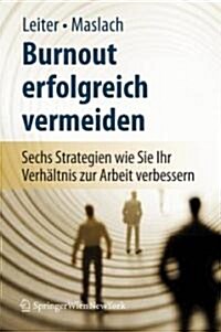 Burnout Erfolgreich Vermeiden: Sechs Strategien, Wie Sie Ihr Verh?tnis Zur Arbeit Verbessern (Paperback, 2007)