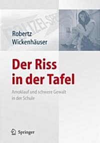 Der Riss in Der Tafel - Amoklauf Und Schwere Gewalttaten in Der Schule (Hardcover)