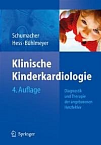Klinische Kinderkardiologie: Diagnostik Und Therapie Der Angeborenen Herzfehler (Hardcover, 4)
