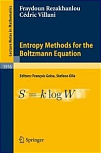 Entropy Methods for the Boltzmann Equation: Lectures from a Special Semester at the Centre ?ile Borel, Institut H. Poincar? Paris, 2001 (Paperback, 2008)