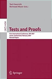 Tests and Proofs: First International Conference, Tap 2007 Zurich, Switzerland, February 12-13, 2007 Revised Papers (Paperback)