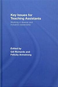 Key Issues for Teaching Assistants : Working in Diverse and Inclusive Classrooms (Hardcover)