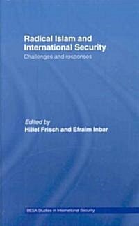 Radical Islam and International Security : Challenges and Responses (Hardcover)