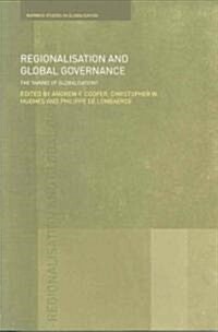 Regionalisation and Global Governance : The Taming of Globalisation? (Paperback)