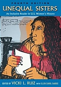 Unequal Sisters : An Inclusive Reader in US Womens History (Paperback, 4 ed)