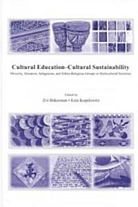 Cultural Education - Cultural Sustainability: Minority, Diaspora, Indigenous and Ethno-Religious Groups in Multicultural Societies (Hardcover)
