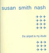 The Airport Is My Etude (Paperback)