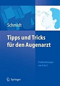 Tipps Und Tricks F? Den Augenarzt: Probleml?ungen Von a - Z (Paperback, 2008)
