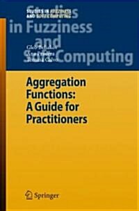 Aggregation Functions: A Guide for Practitioners (Hardcover, 2007)