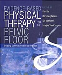 Evidence-Based Physical Therapy for the Pelvic Floor: Bridging Science and Clinical Practice (Paperback)
