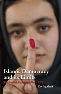 Islamic Democracy and Its Limits: The Iranian Experience Since 1979 (Hardcover)