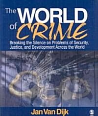 The World of Crime: Breaking the Silence on Problems of Security, Justice, and Development Across the World (Paperback)