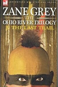 The Ohio River Trilogy 3: The Last Trail (Hardcover)