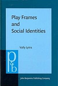 Play Frames and Social Identities (Hardcover)