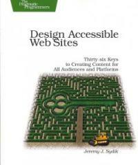 Design accessible web sites : 36 keys to creating content for all audiences and platforms