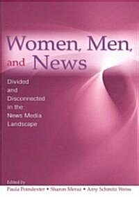 Women, Men and News: Divided and Disconnected in the News Media Landscape (Paperback)