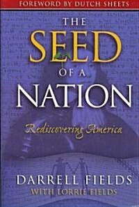 The Seed of a Nation: Rediscovering America (Hardcover)