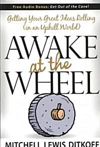 [중고] Awake at the Wheel: Getting Your Great Ideas Rolling (in an Uphill World) (Paperback)