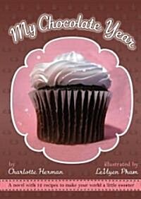 My Chocolate Year: A Novel with 12 Recipes (Hardcover)