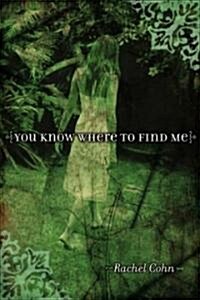 You Know Where to Find Me (Hardcover)